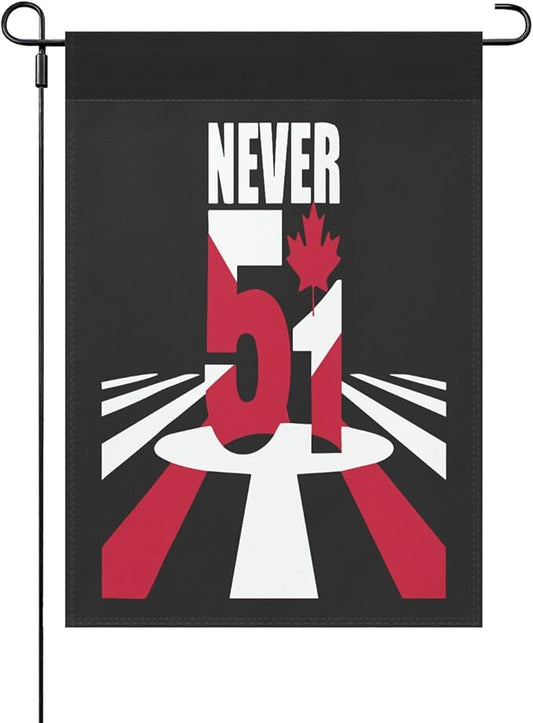 Canada Never 51st State Garden Flags 12x18 Double Sided Funny Banner for Home Garden Patio and Yard
