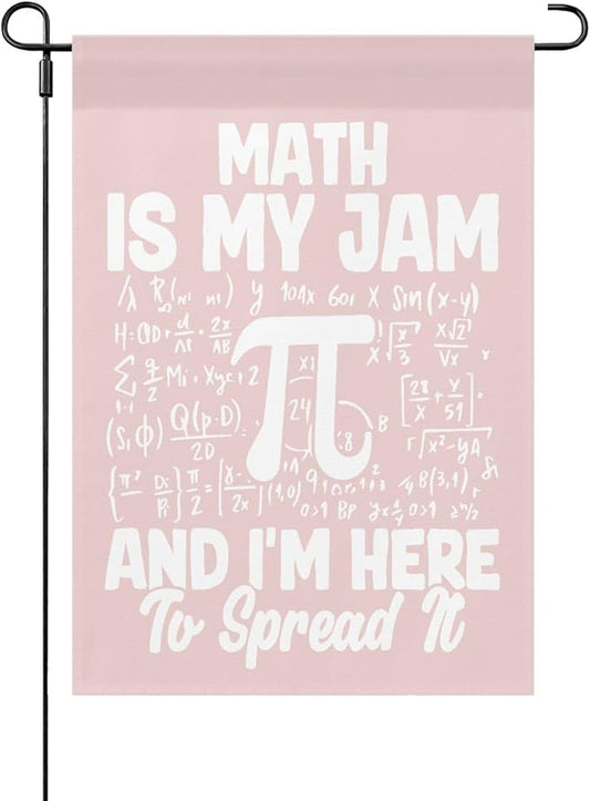 Math Is My Jam And Ims Heres To Spreads Its Seasonal Garden Flag 12x18 Double Sided Funny House Flag for Fall
