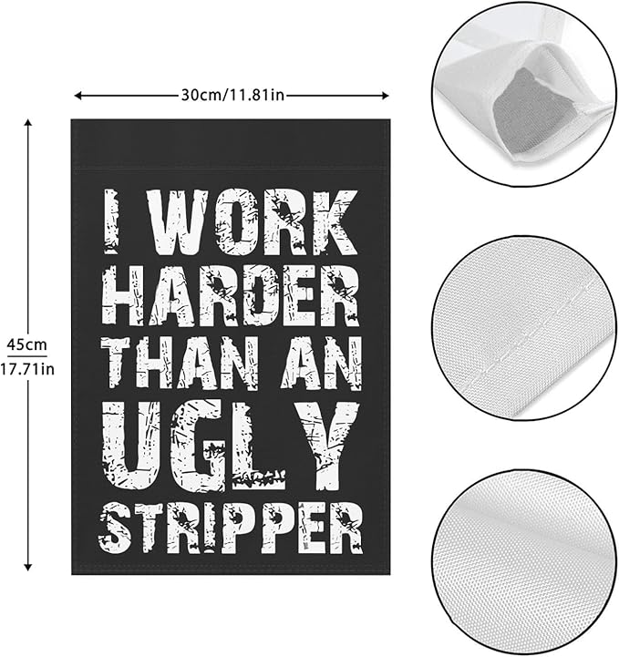 I Work than an Ugly Strippers Funny Garden Flag for Outside 12x18 Double Sided Funny Banner for Outdoor